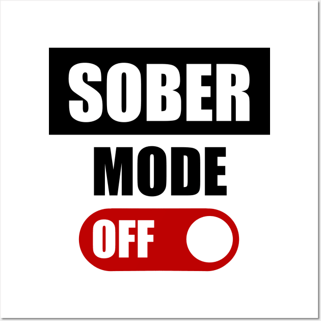 SOBER MODE OFF Wall Art by TTLOVE